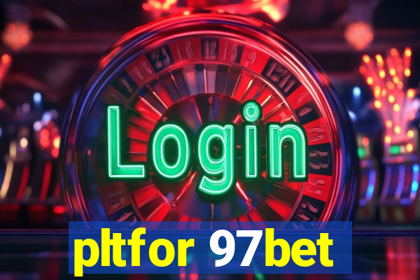 pltfor 97bet